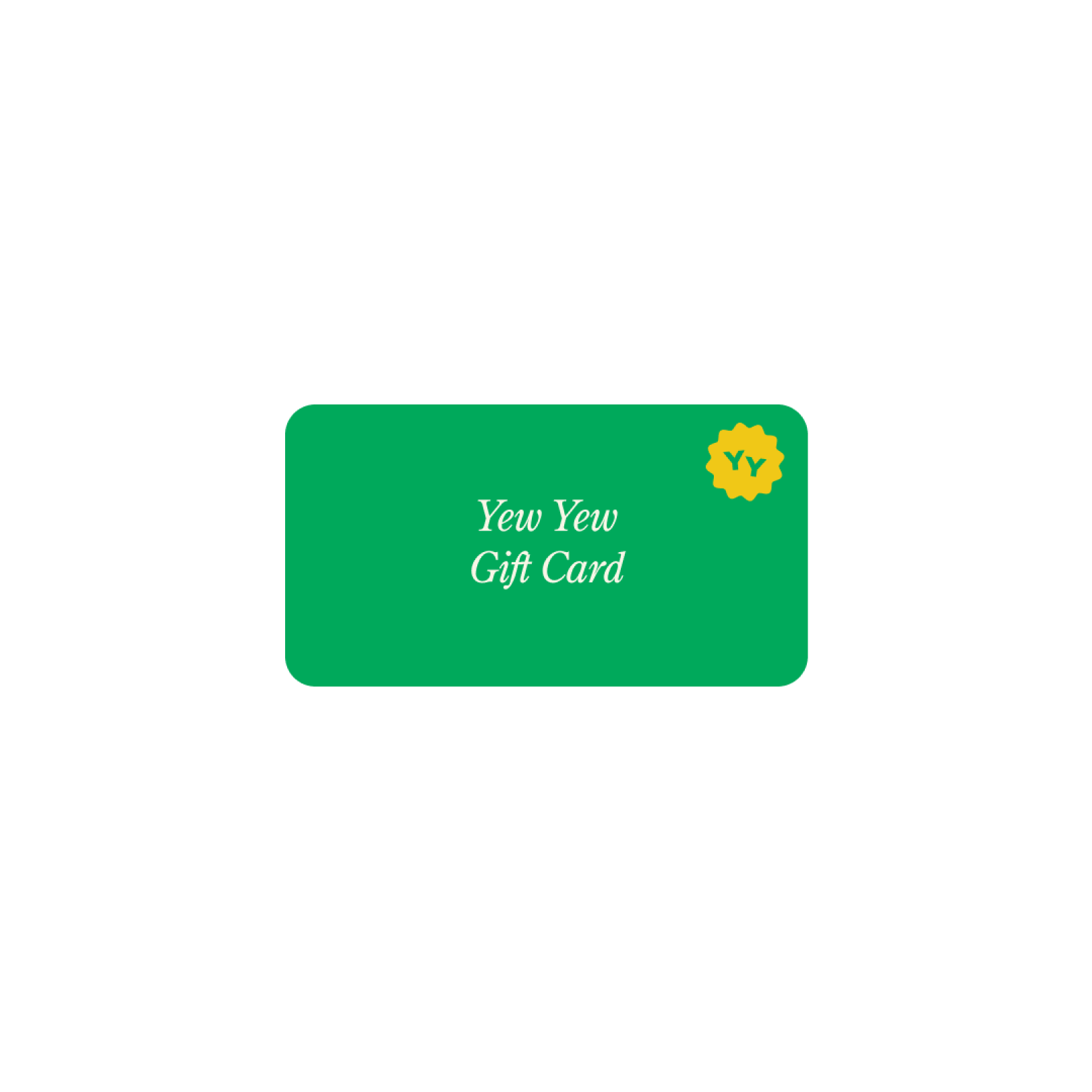 Yew Yew Gift Card